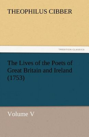 Knjiga Lives of the Poets of Great Britain and Ireland (1753) Theophilus Cibber