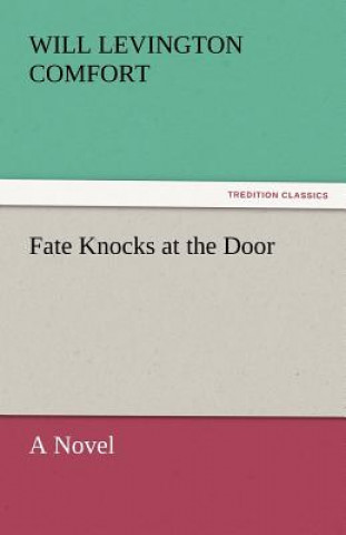 Kniha Fate Knocks at the Door Will Levington Comfort