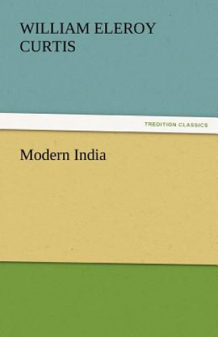 Libro Modern India William Eleroy Curtis