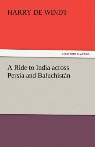Carte Ride to India Across Persia and Baluchistan Harry De Windt