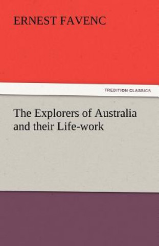 Carte Explorers of Australia and Their Life-Work Ernest Favenc