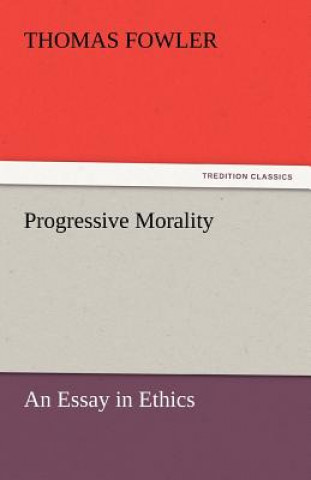 Carte Progressive Morality Thomas Fowler