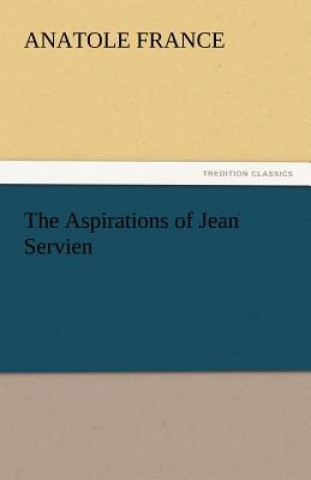 Buch Aspirations of Jean Servien Anatole France