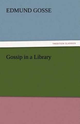Carte Gossip in a Library Edmund Gosse