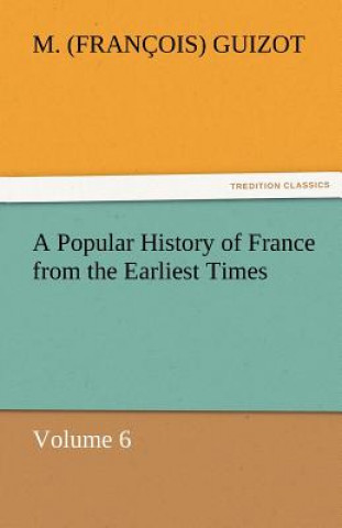 Carte Popular History of France from the Earliest Times M. (François) Guizot
