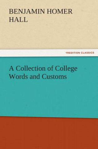 Książka Collection of College Words and Customs Benjamin Homer Hall