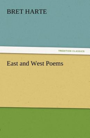 Kniha East and West Poems Bret Harte