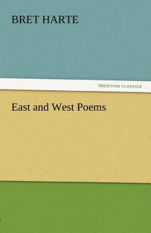 Knjiga East and West Poems Bret Harte