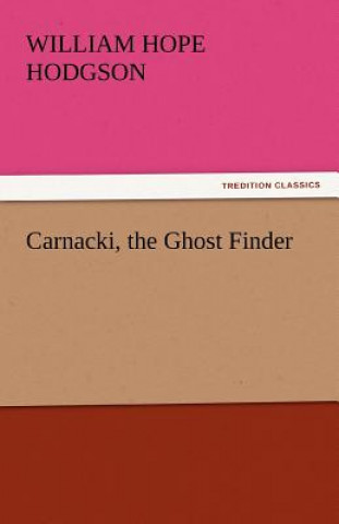 Kniha Carnacki, the Ghost Finder William Hope Hodgson