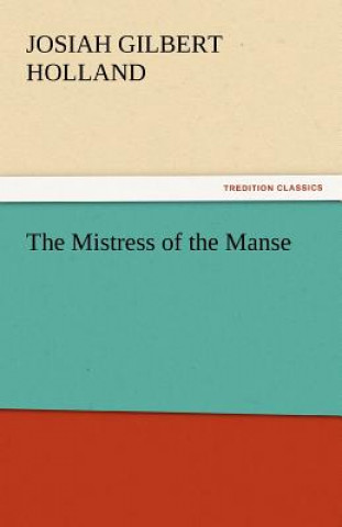 Book Mistress of the Manse Josiah Gilbert Holland