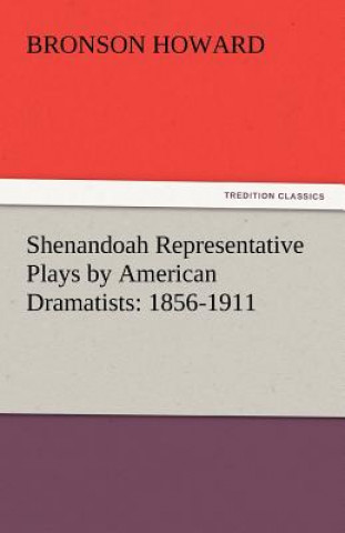 Kniha Shenandoah Representative Plays by American Dramatists Bronson Howard