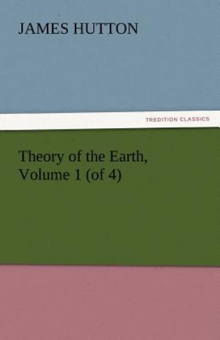 Kniha Theory of the Earth, Volume 1 (of 4) James Hutton