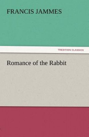 Kniha Romance of the Rabbit Francis Jammes