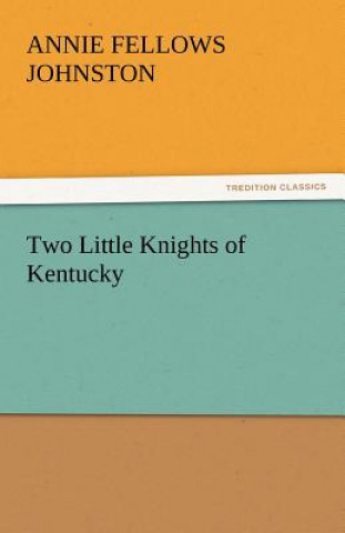 Carte Two Little Knights of Kentucky Annie F. Johnston