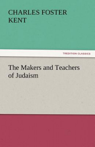 Libro Makers and Teachers of Judaism Charles Foster Kent