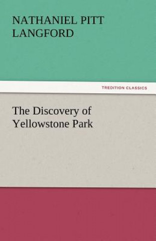 Buch Discovery of Yellowstone Park Nathaniel Pitt Langford