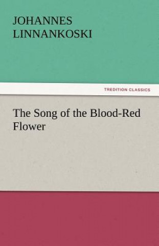 Kniha Song of the Blood-Red Flower Johannes Linnankoski