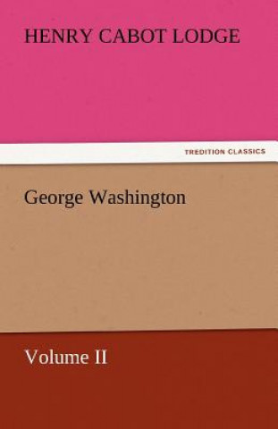 Kniha George Washington Henry Cabot Lodge