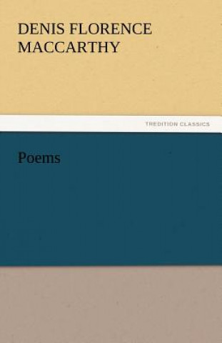 Könyv Poems Denis Florence MacCarthy