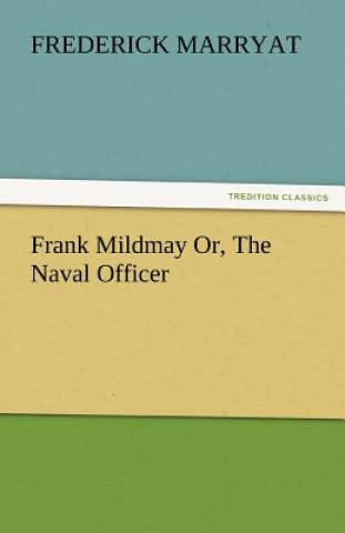 Carte Frank Mildmay Or, the Naval Officer Frederick Marryat