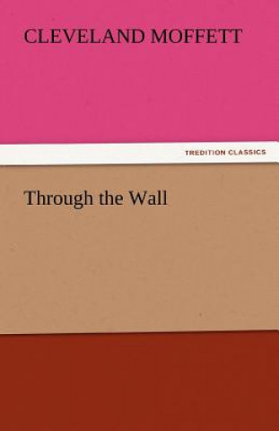 Βιβλίο Through the Wall Cleveland Moffett