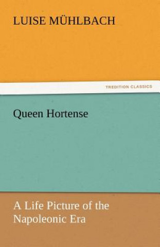 Kniha Queen Hortense Luise Mühlbach