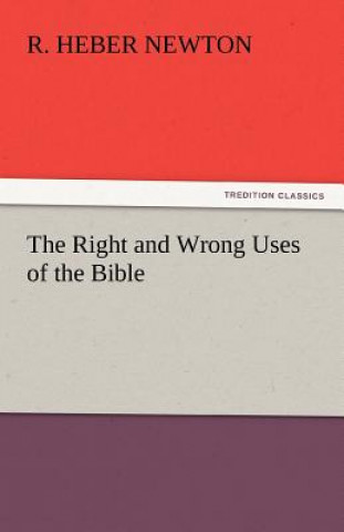 Book Right and Wrong Uses of the Bible R. Heber Newton