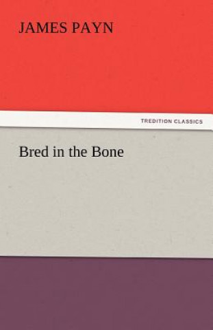 Kniha Bred in the Bone James Payn