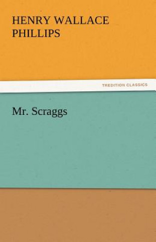 Carte Mr. Scraggs Henry Wallace Phillips
