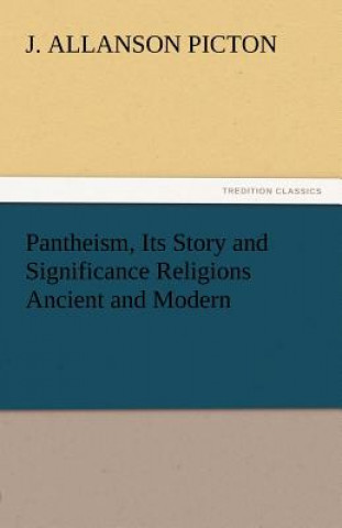 Carte Pantheism, Its Story and Significance Religions Ancient and Modern J. Allanson Picton