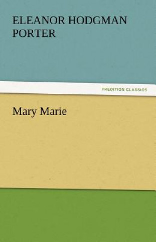 Kniha Mary Marie Eleanor Hodgman Porter