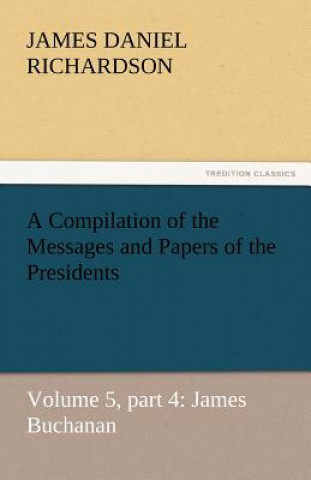Carte Compilation of the Messages and Papers of the Presidents James Daniel Richardson