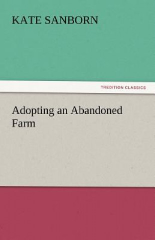 Książka Adopting an Abandoned Farm Kate Sanborn