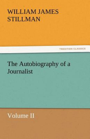 Książka Autobiography of a Journalist William James Stillman