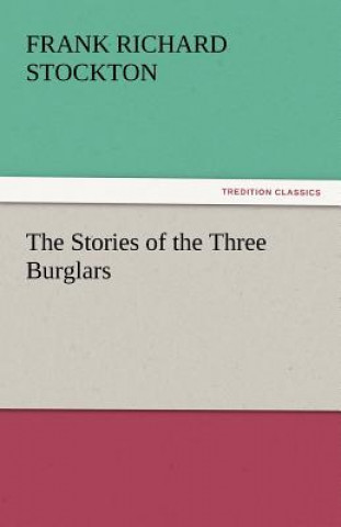 Kniha Stories of the Three Burglars Frank Richard Stockton