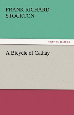 Livre Bicycle of Cathay Frank Richard Stockton