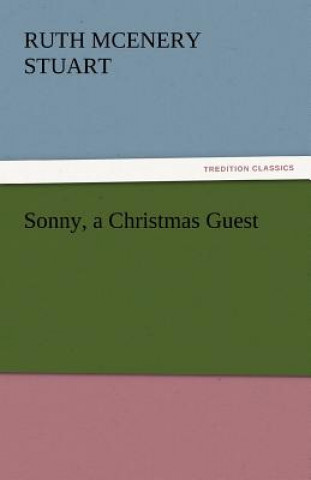 Könyv Sonny, a Christmas Guest Ruth McEnery Stuart
