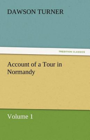 Carte Account of a Tour in Normandy Dawson Turner