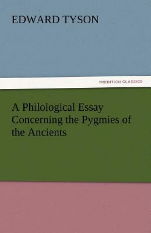 Libro Philological Essay Concerning the Pygmies of the Ancients Edward Tyson