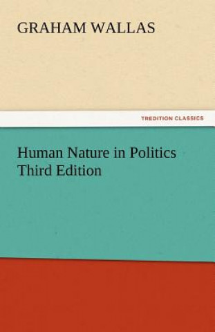 Kniha Human Nature in Politics Third Edition Graham Wallas