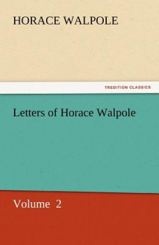 Книга Letters of Horace Walpole Horace Walpole