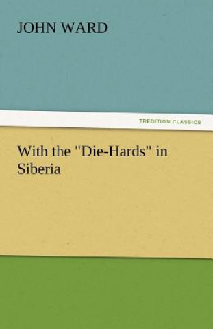 Carte With the Die-Hards in Siberia John Ward