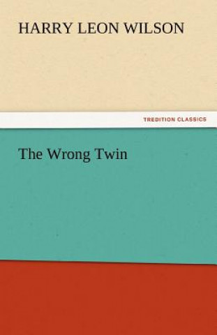 Könyv Wrong Twin Harry Leon Wilson