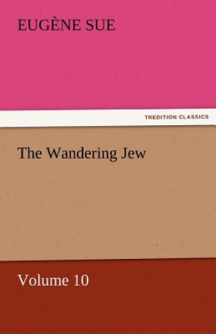 Könyv Wandering Jew - Volume 10 Eug