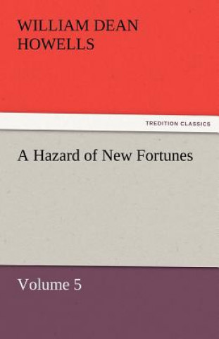 Kniha Hazard of New Fortunes - Volume 5 William Dean Howells