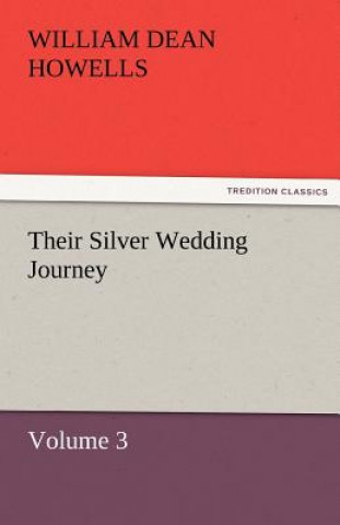 Carte Their Silver Wedding Journey - Volume 3 William Dean Howells