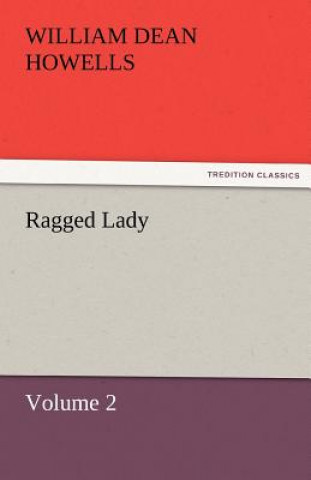 Kniha Ragged Lady - Volume 2 William Dean Howells