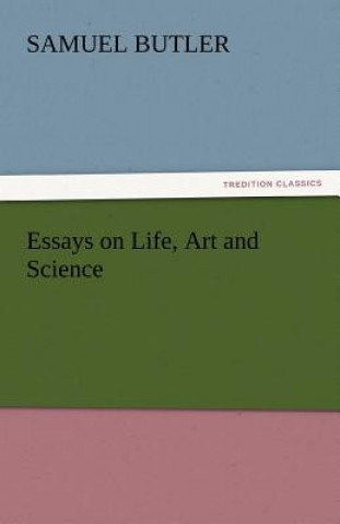 Book Essays on Life, Art and Science Samuel Butler