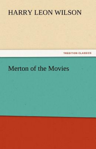 Knjiga Merton of the Movies Harry Leon Wilson