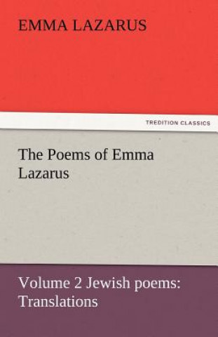 Carte Poems of Emma Lazarus, Volume 2 Jewish Poems Emma Lazarus